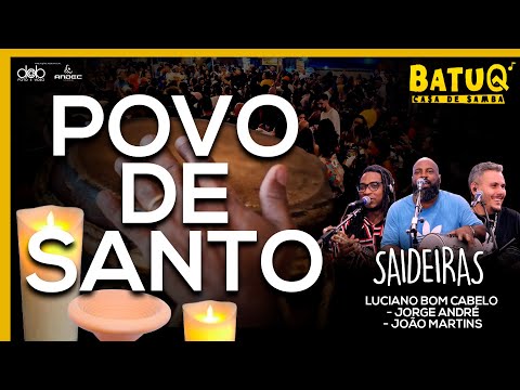 Saideiras - Povo de Santo  - Luciano Bom Cabelo, João Martins e Jorge André Ao vivo Na BatuQ