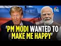 PM Modi Wanted To Make Me Happy Trump On Claims That India Is Buying Less Of Russia S Oil N18G