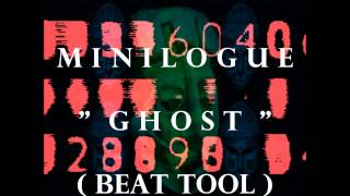 MINILOGUE - GHOST ( Beat Tool ) - HD.