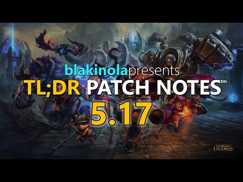 blakinola | TL;DR Patch Notes 5.17 - League of Legends