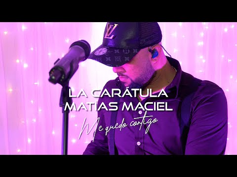 Matías Maciel, La Carátula - Me Quedo Contigo (Video Oficial)
