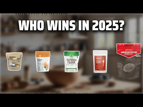 The Top 5 Best Tapioca Flour Organic in 2025 - Must Watch Before Buying!