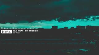 Majid Jordan - What You Do to Me (Nafta Edit)