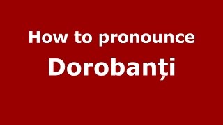 How to pronounce Dorobanți
