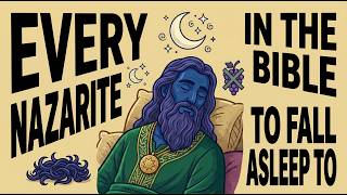 Every Nazarite in the Bible Explained: Their Vow, Their Calling, and Their Downfall