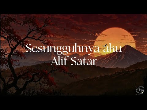 Sesungguhnya aku-Alif Satar (lirik)