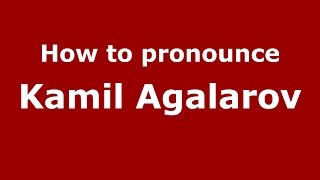 How to pronounce Kamil Agalarov