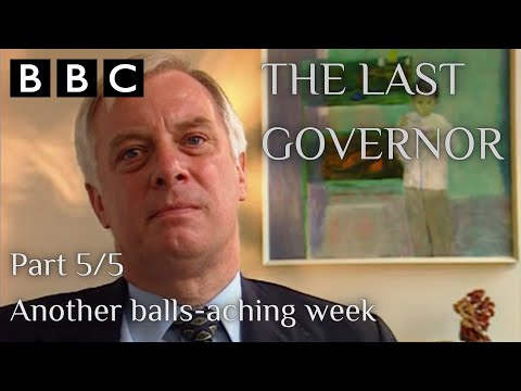 The Last Governor Part 5:  “Another balls aching week”.  BBC Hong Kong Handover Series