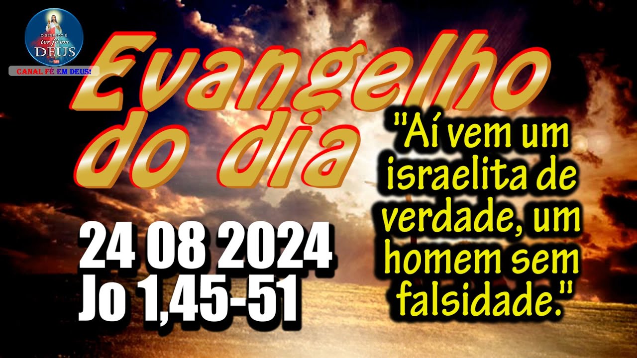 EVANGELHO DO DIA 24/08/2024 COM REFLEXÃO. Evangelho (Jo 1,45-51)