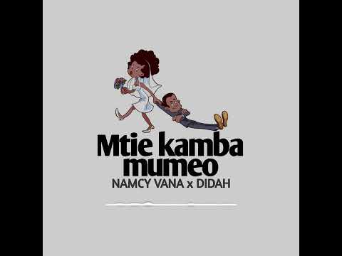 Namcy vana x Didah - Mtie kamba mumeo (official music)