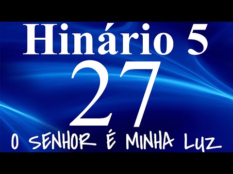 HINO 27 CCB - O Senhor é Minha Luz - HINÁRIO 5 COM LETRAS