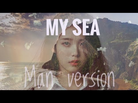 IU - My Sea (아이와 나의 바다) Male version