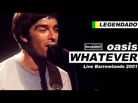 Oasis - Whatever - Legendado • [HD | Live Barrowlands 2001]