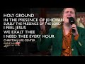 Christian Life Center Holy Ground In The Presence Of Jehovah Surely The Presence Medley