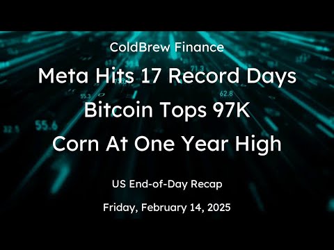 Daily Recap: US Markets, Crypto, Currencies, Commodities for Fri, Feb 14, 2025