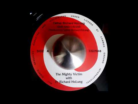 THE MIGHTY VICTIM With FR. RICHARD HO LUNG -  God And Caesar / Dub
