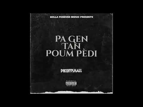(Pa Gen Tan Poum Pedi) - PIKOFFISHALL