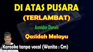 Download lagu Di atas pusara (Terlambat) karaoke qasidah Asmidar Darwis mp3