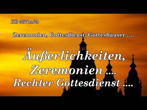 Äußerlichkeiten, Zeremonien .... Rechter Gottesdienst ....
