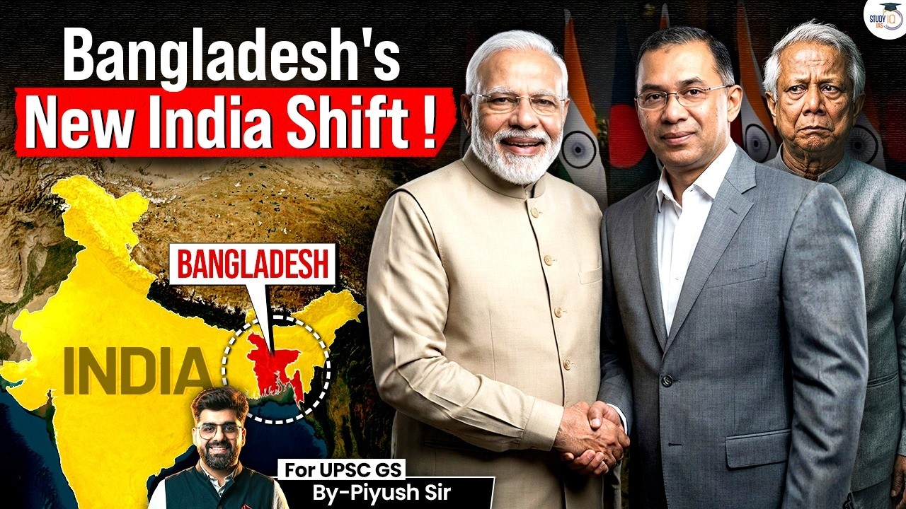 Why Bangladesh is Suddenly Moving Closer to India? | Big Shift Explained | StudyIQ IAS