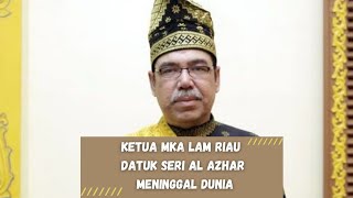 Download lagu KETUA MKA LAM RIAU DATUK SERI AL AZHAR MENINGGAL DUNIA mp3