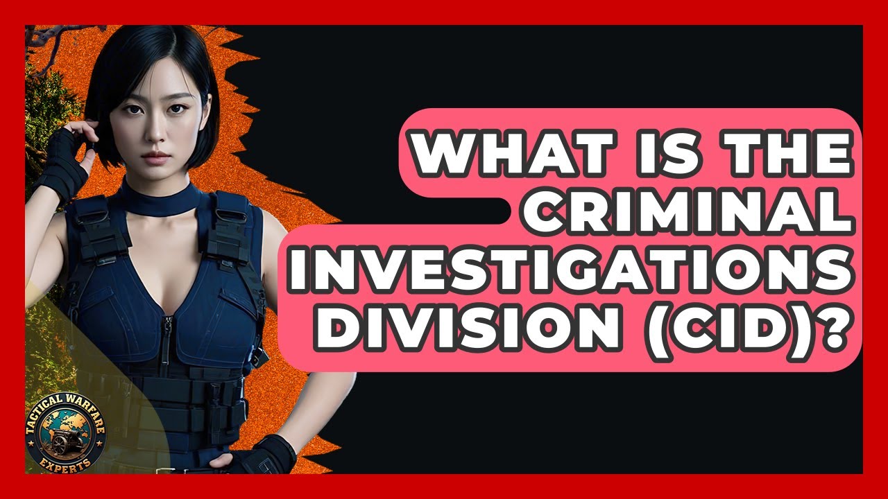 What Is The Criminal Investigations Division (CID)? - Tactical Warfare Experts