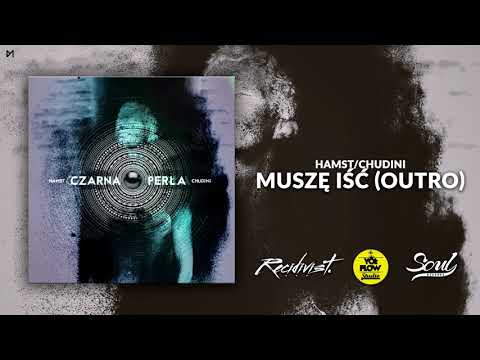 7. Hamst/Chudini - Muszę Iść (Outro)