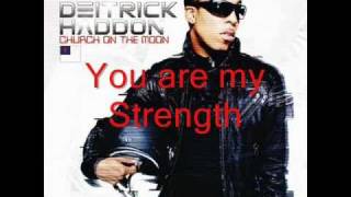 You are my strength-Deitrick Haddon w/ lyrics