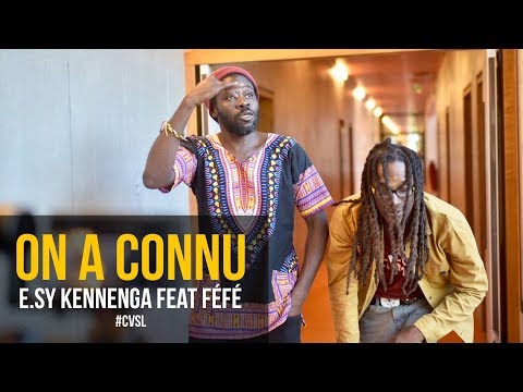 On a connu - E.sy Kennenga feat Féfé - CVSL