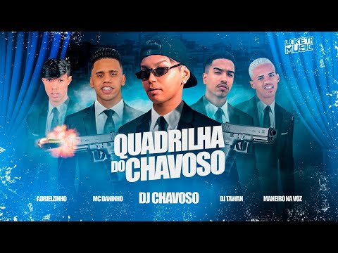 QUADRILHA DO CHAVOSO - MANEIRO NA VOZ, ADRIELZINHO, MC DANINHO E DJ TAWAN