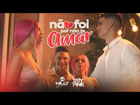 Taty Pink e Willy Lima - Não foi por não te amar Clip Oficial