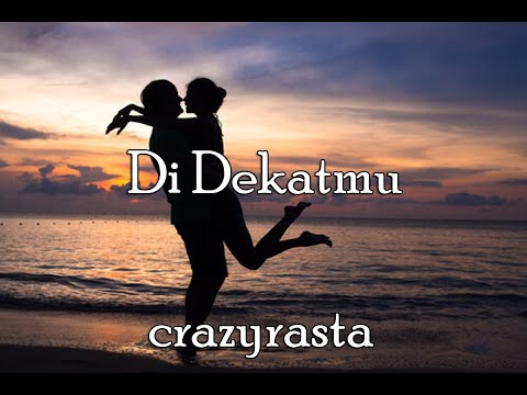 Crazyrasta - Didekatmu Lirik (UnOfficial Lyrics)