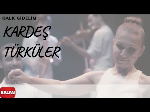 Kardeş Türküler - Kalk Gidelim I Official Music Video @ 2017 Kalan Müzik