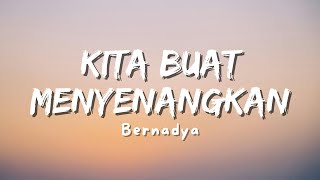 Download lagu Bernadya - Kita Buat Menyenangkan ( Lyric) mp3