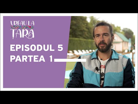 Vreau la țară | Episodul 5 (partea 1)
