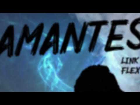 LINK Z x FLEX Z - AMANTES (Prod. Nube)