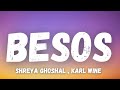 BESOS Shreya Ghoshal Karl Wine Dame Un Beso Ou Bien 2 3 Besos Dame Un Beso Dame Un Beso