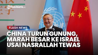 Zionis Kian Terpojok! China Marah Besar ke Israel usai Hassan Nasrallah Terbunuh & Serang Lebanon