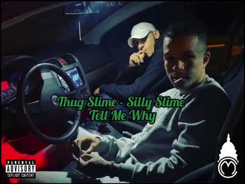 Thug Slime, Silly Slime - Tell Me Why ( ΚΑΘΑΡΟΣ ΗΧΟΣ ) ( FULL )