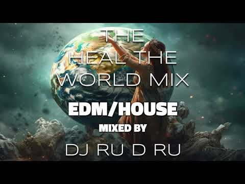 DJ RU D RU - EDM/HOUSE - THE HEAL THE WORLD MIX