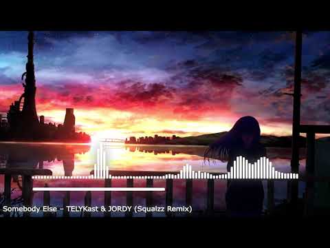 (S3) TELYKast (ft. JORDY) - Somebody Else (Squalzz Remix)