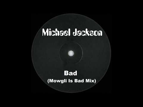 Michael Jackson - Bad (Mowgli Is Bad Mix)