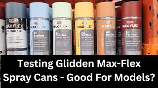 Testing Glidden Max-Flex Spray Paint - Is It Good For Plastic Models