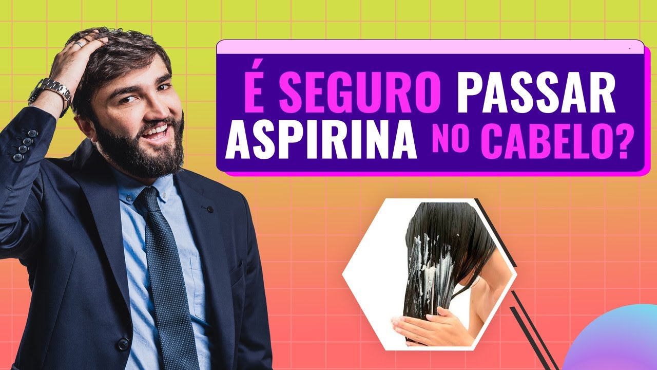 Veja o que pode acontecer se você passar ASPIRINA no cabelo!