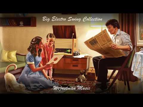 Big Electro Swing Mix  Best of The Best Swing Music  Wejustman Collection