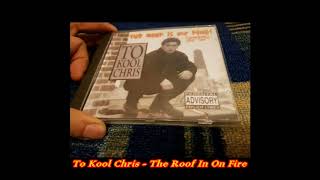 To Kool Chris - The Roof Is On Fire (Euro Mix - Dirty Version)