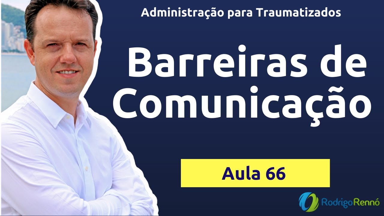 Barreiras ou Ruídos da Comunicação - Administração para Traumatizados