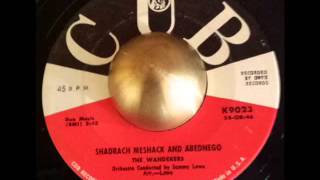 The Wanderers "Shadrach Meshack and Abednego" - 1959