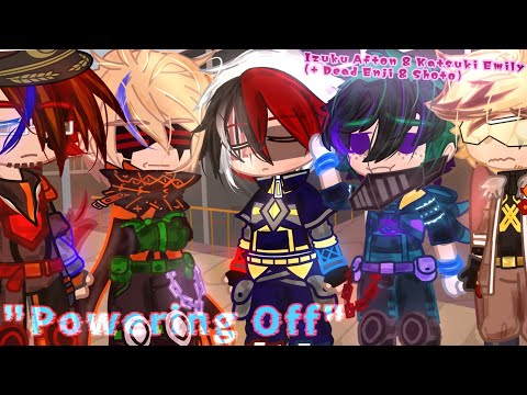 [OLD] "Powering Off" || Izuku Afton & Katsuki Emily & Dead Enji & Shoto • Ft.Hawks