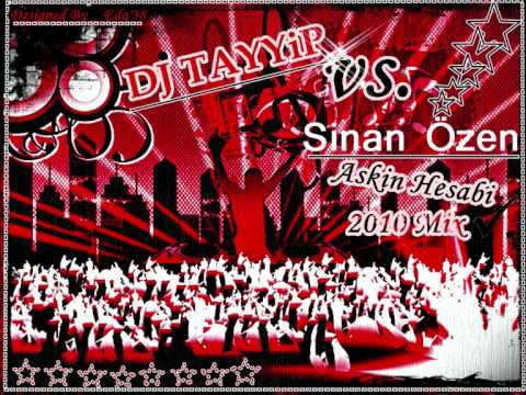 Dj Tayyip vs  Sinan Özen - Askin Hesabi  2010 Remix